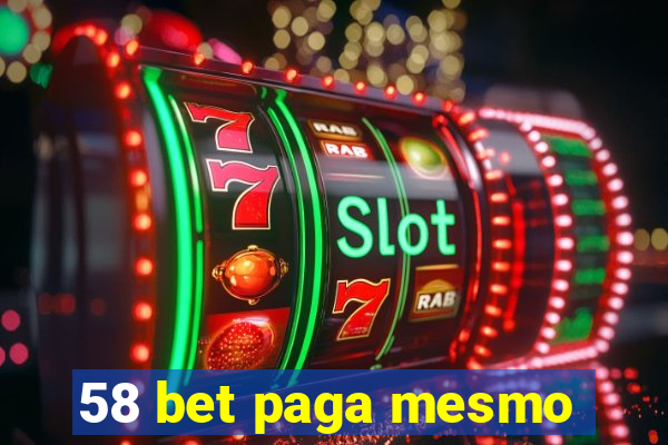 58 bet paga mesmo